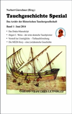 Tauchgeschichte Spezial, Band 1 - Juni 2014 - Taucher, Technik und alte Berichte